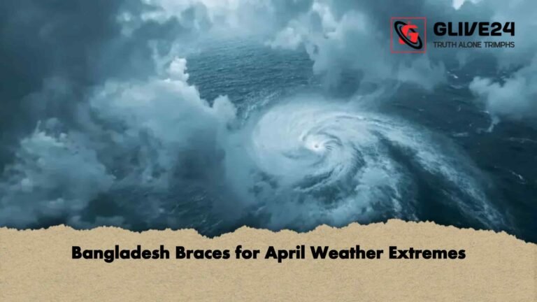 Bangladesh Braces for April Weather Extremes