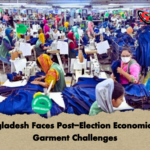Bangladesh Faces Post Election Economic and Garment Challenges Bangladesh Faces Post-Election Economic and Garment Challenges