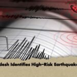 Bangladesh Identifies High-Risk Earthquake Zones