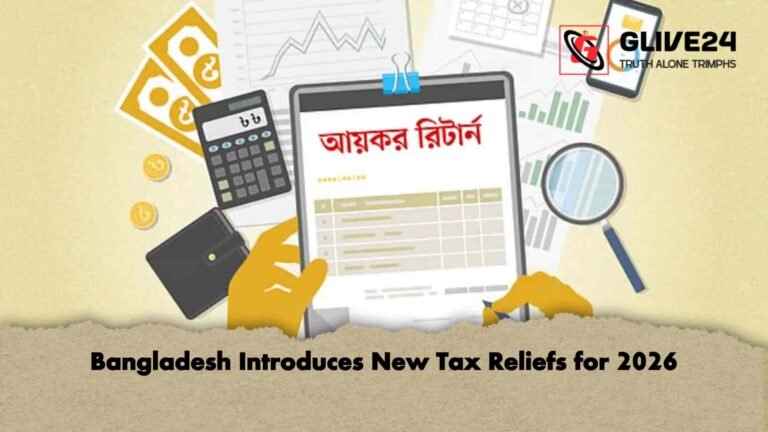 Bangladesh Introduces New Tax Reliefs for 2026