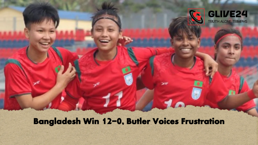 Bangladesh Win 12-0, Butler Voices Frustration 3 Bangladesh Win 12 0 Butler Voices Frustration Bangladesh Win 12-0, Butler Voices Frustration