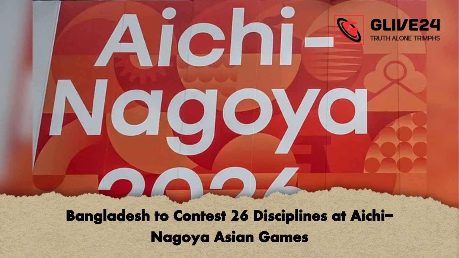Bangladesh to Contest 26 Disciplines at Aichi Nagoya Asian Games Bangladesh to Contest 26 Disciplines at Aichi-Nagoya Asian Games