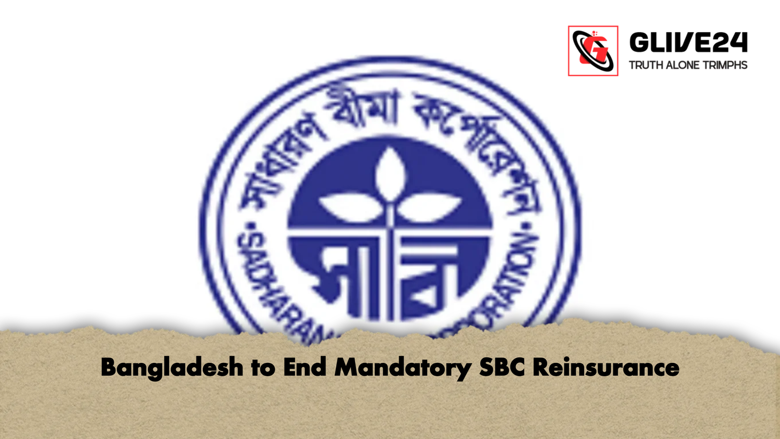Bangladesh to End Mandatory SBC Reinsurance Bangladesh to End Mandatory SBC Reinsurance