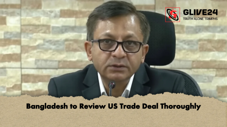 Bangladesh to Review US Trade Deal Thoroughly 2 Bangladesh to Review US Trade Deal Thoroughly