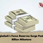 Bangladeshs Forex Reserves Surge Past 35 Billion Milestone Bangladesh’s Forex Reserves Surge Past $35 Billion Milestone