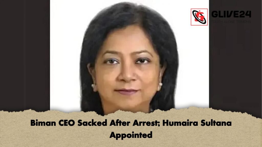 Biman CEO Sacked After Arrest; Humaira Sultana Appointed 3 Biman CEO Sacked After Arrest Humaira Sultana Appointed Biman CEO Sacked After Arrest; Humaira Sultana Appointed