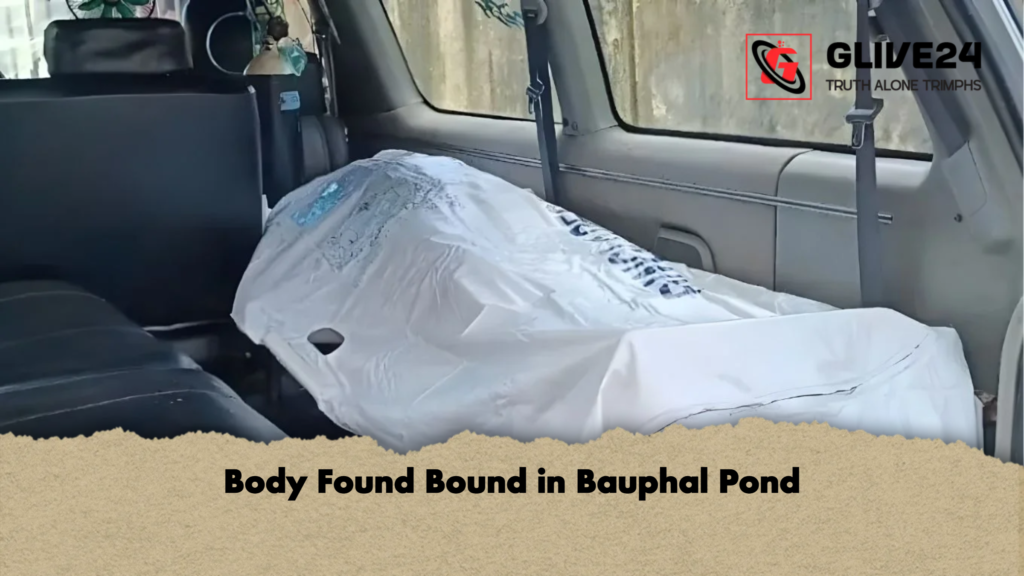 Body Found Bound in Bauphal Pond 2 Body Found Bound in Bauphal Pond Body Found Bound in Bauphal Pond