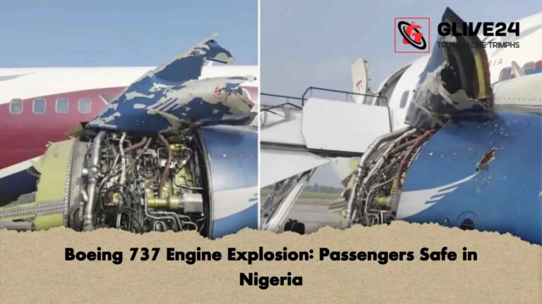 Boeing 737 Engine Explosion Passengers Safe in Nigeria