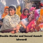 Brutal Double Murder and Sexual Assault Shocks Ishwardi 2 Brutal Double Murder and Sexual Assault Shocks Ishwardi