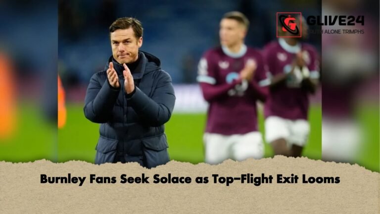 Burnley Fans Seek Solace as Top Flight Exit Looms Burnley Fans Seek Solace as Top-Flight Exit Looms