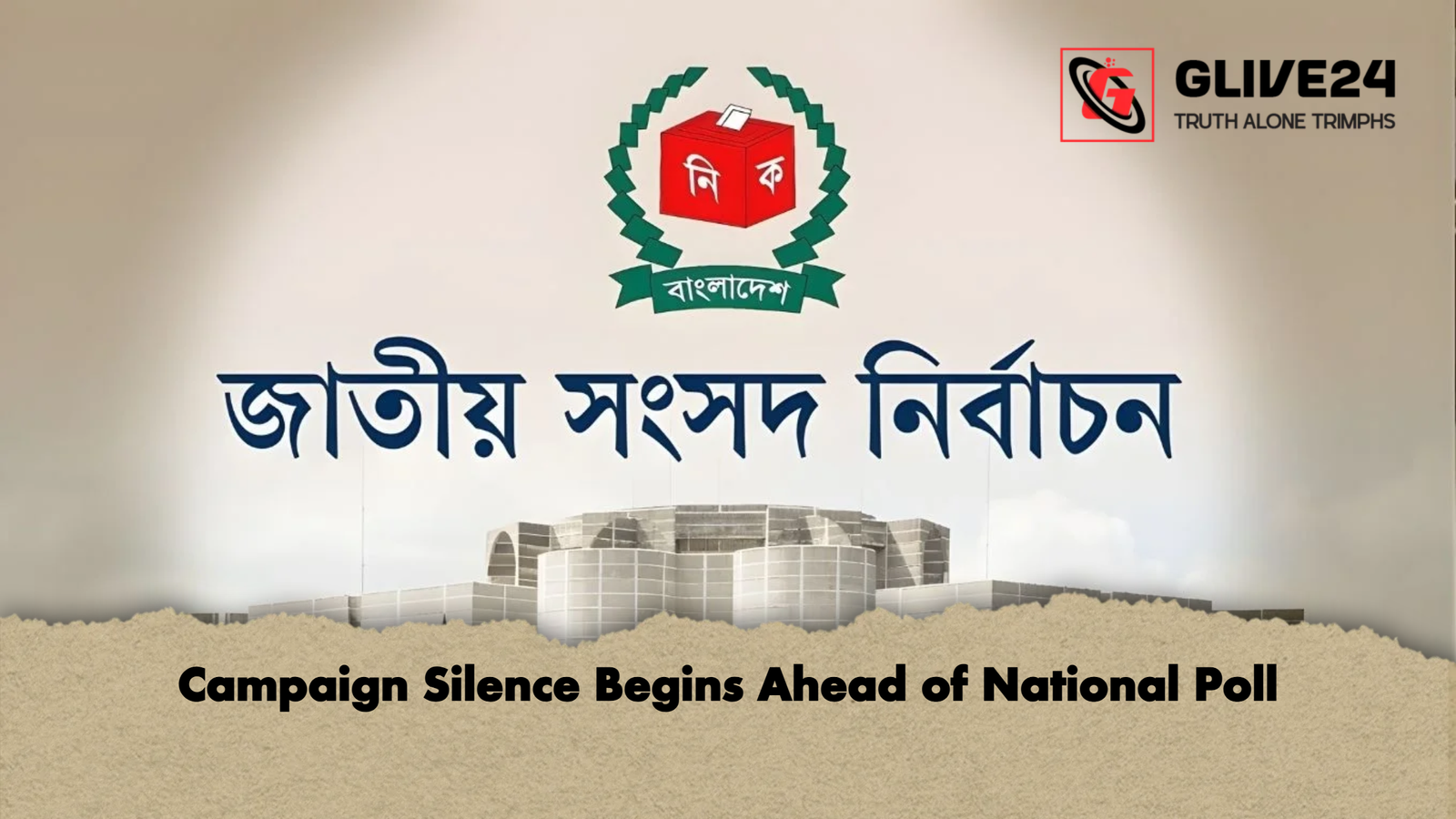 Campaign Silence Begins Ahead of National Poll Campaign Silence Begins Ahead of National Poll