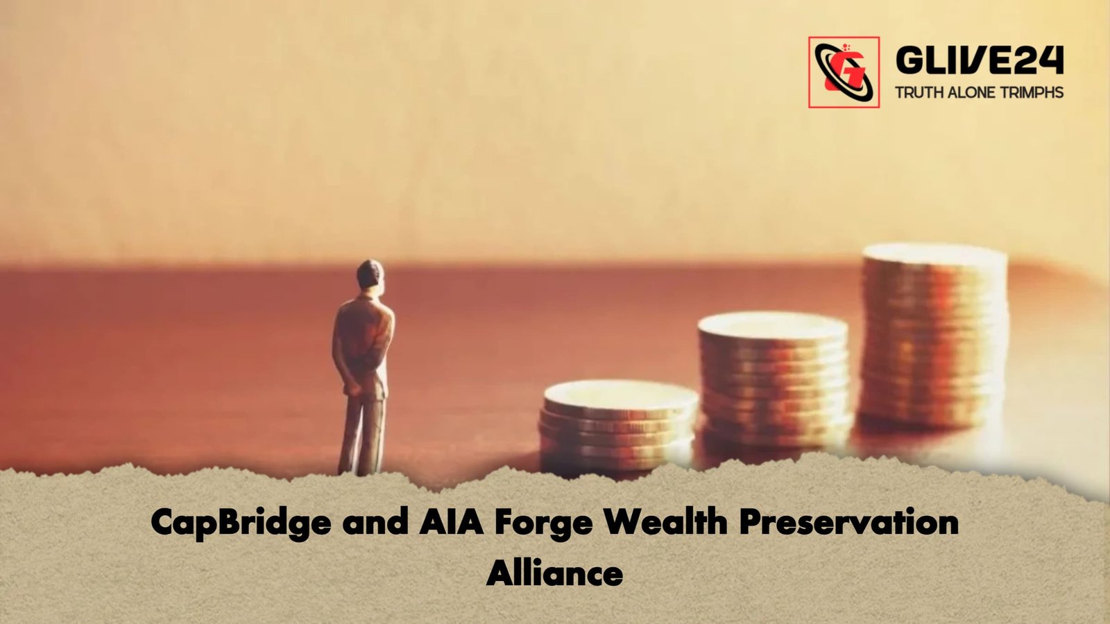 CapBridge and AIA Forge Wealth Preservation Alliance CapBridge and AIA Forge Wealth Preservation Alliance