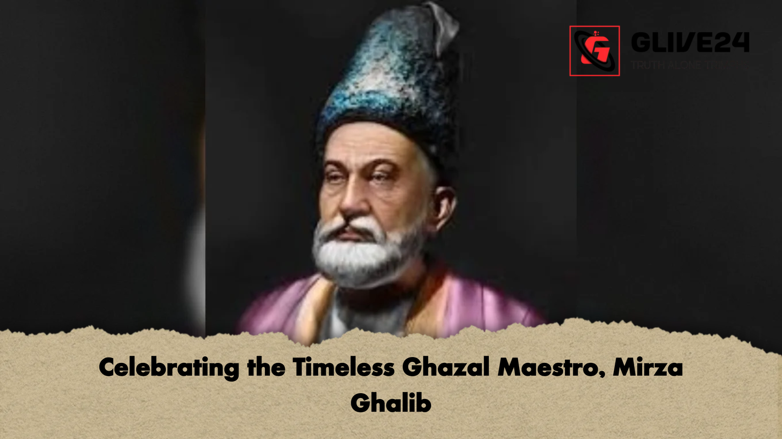 Celebrating the Timeless Ghazal Maestro Mirza Ghalib Celebrating the Timeless Ghazal Maestro, Mirza Ghalib