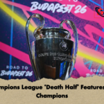 Champions League ‘Death Half Features Six Champions 2 Champions League ‘Death Half’ Features Six Champions