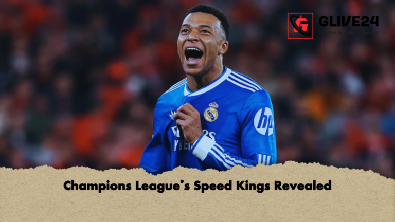 Champions Leagues Speed Kings Revealed Champions League’s Speed Kings Revealed