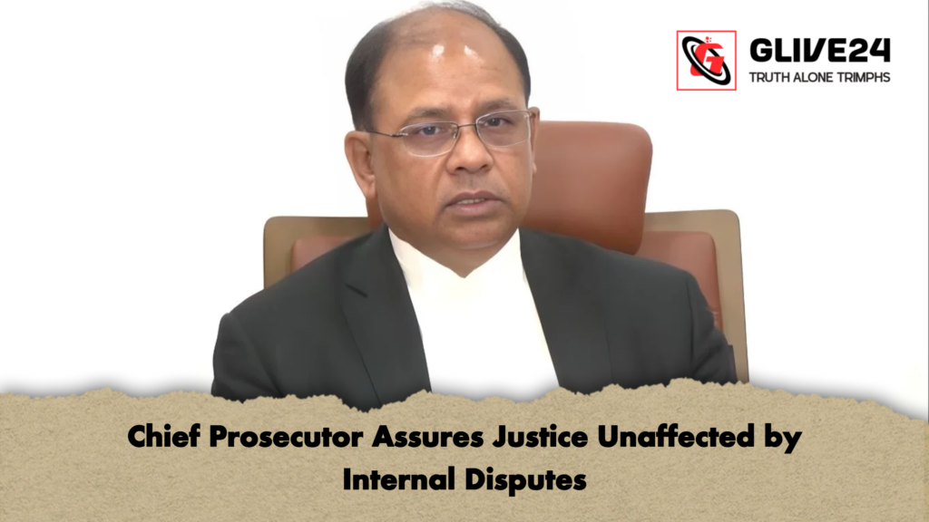 Chief Prosecutor Assures Justice Unaffected by Internal Disputes Chief Prosecutor Assures Justice Unaffected by Internal Disputes