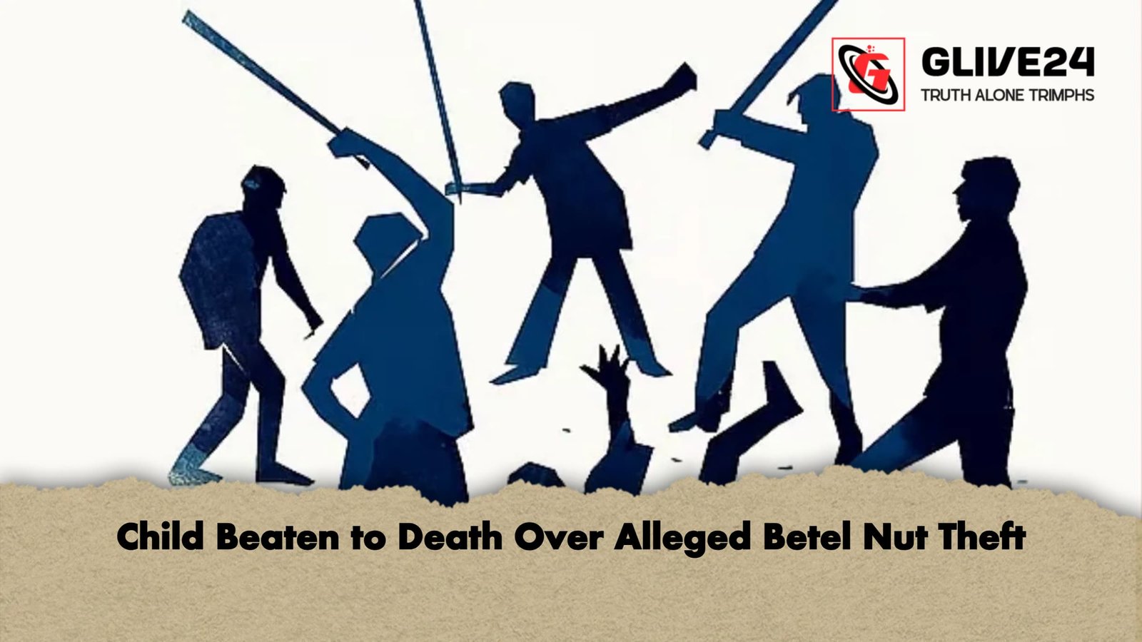 Child Beaten to Death Over Alleged Betel Nut Theft Child Beaten to Death Over Alleged Betel Nut Theft