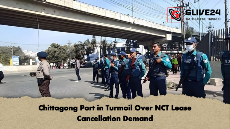 Chittagong Port in Turmoil Over NCT Lease Cancellation Demand Chittagong Port in Turmoil Over NCT Lease Cancellation Demand