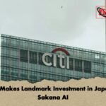 Citi Makes Landmark Investment in Japans Sakana AI Citi Makes Landmark Investment in Japan’s Sakana AI