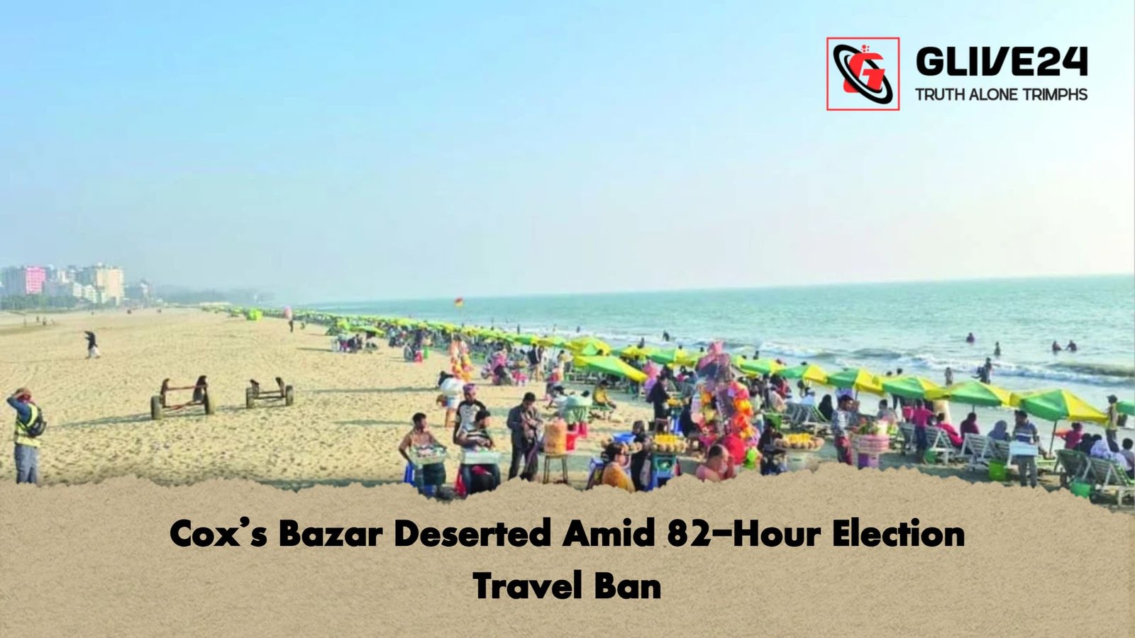 Cox’s Bazar Deserted Amid 82-Hour Election Travel Ban