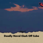Deadly Naval Clash Off Cuba Deadly Naval Clash Off Cuba