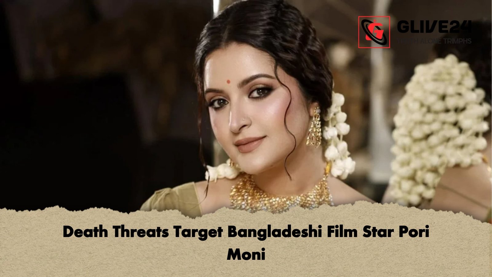 Death Threats Target Bangladeshi Film Star Pori Moni Death Threats Target Bangladeshi Film Star Pori Moni