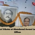 Defiant Tributes at Abandoned Awami League Offices Defiant Tributes at Abandoned Awami League Offices