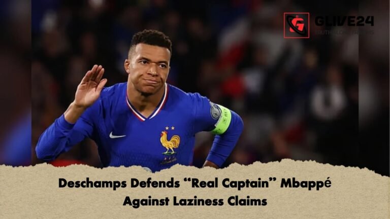 Deschamps Defends Real Captain Mbappe Against Laziness Claims Deschamps Defends "Real Captain" Mbappé Against Laziness Claims