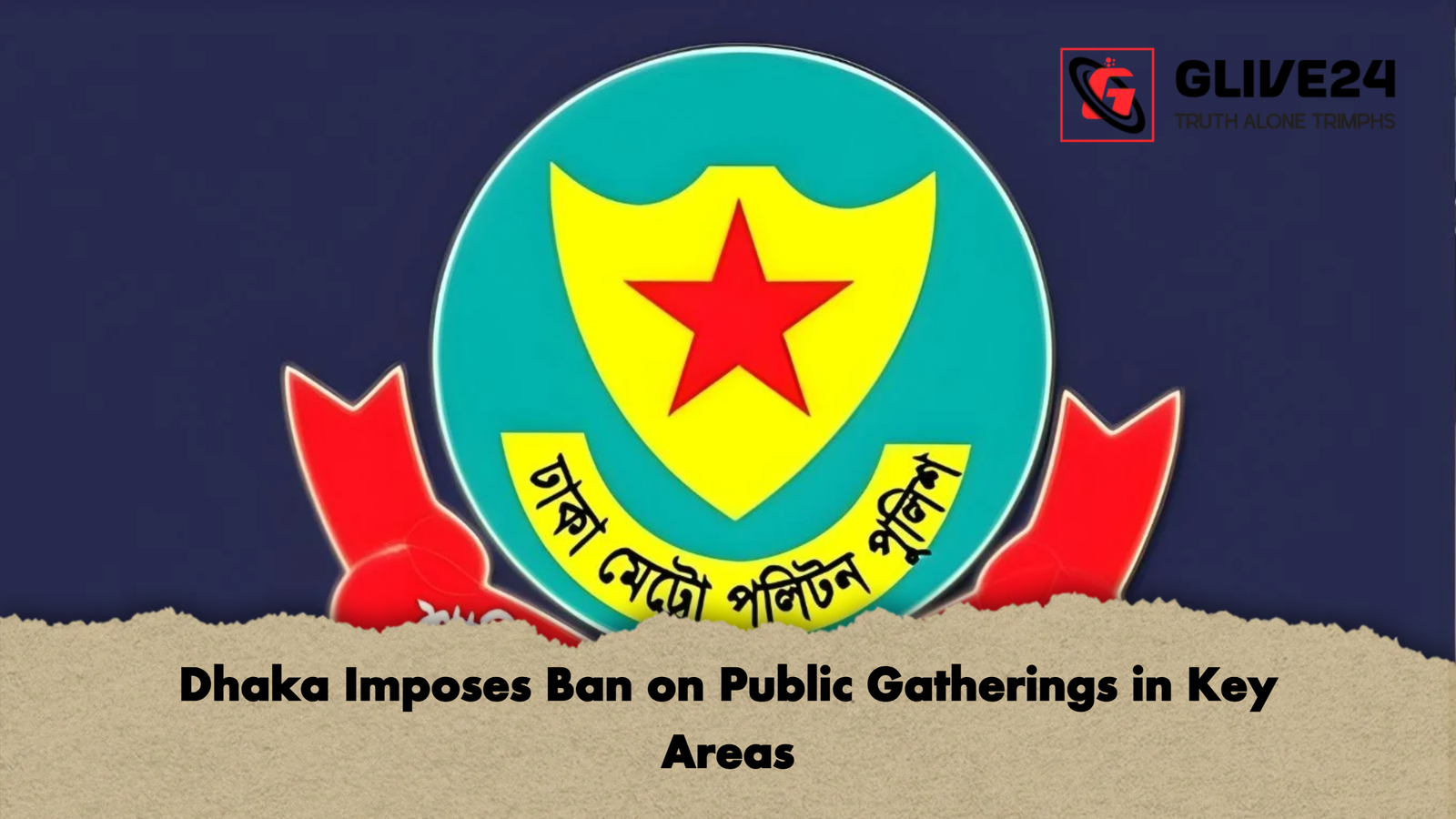 Dhaka Imposes Ban on Public Gatherings in Key Areas Dhaka Imposes Ban on Public Gatherings in Key Areas