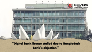 Digital bank licence stalled due to Bangladesh Banks objection Digital bank licence stalled due to Bangladesh Bank's objection.