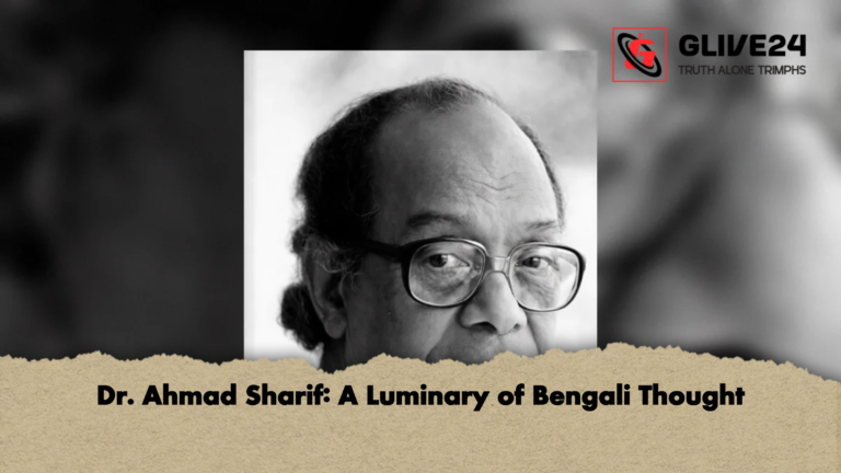 Dr. Ahmad Sharif A Luminary of Bengali Thought Dr. Ahmad Sharif: A Luminary of Bengali Thought