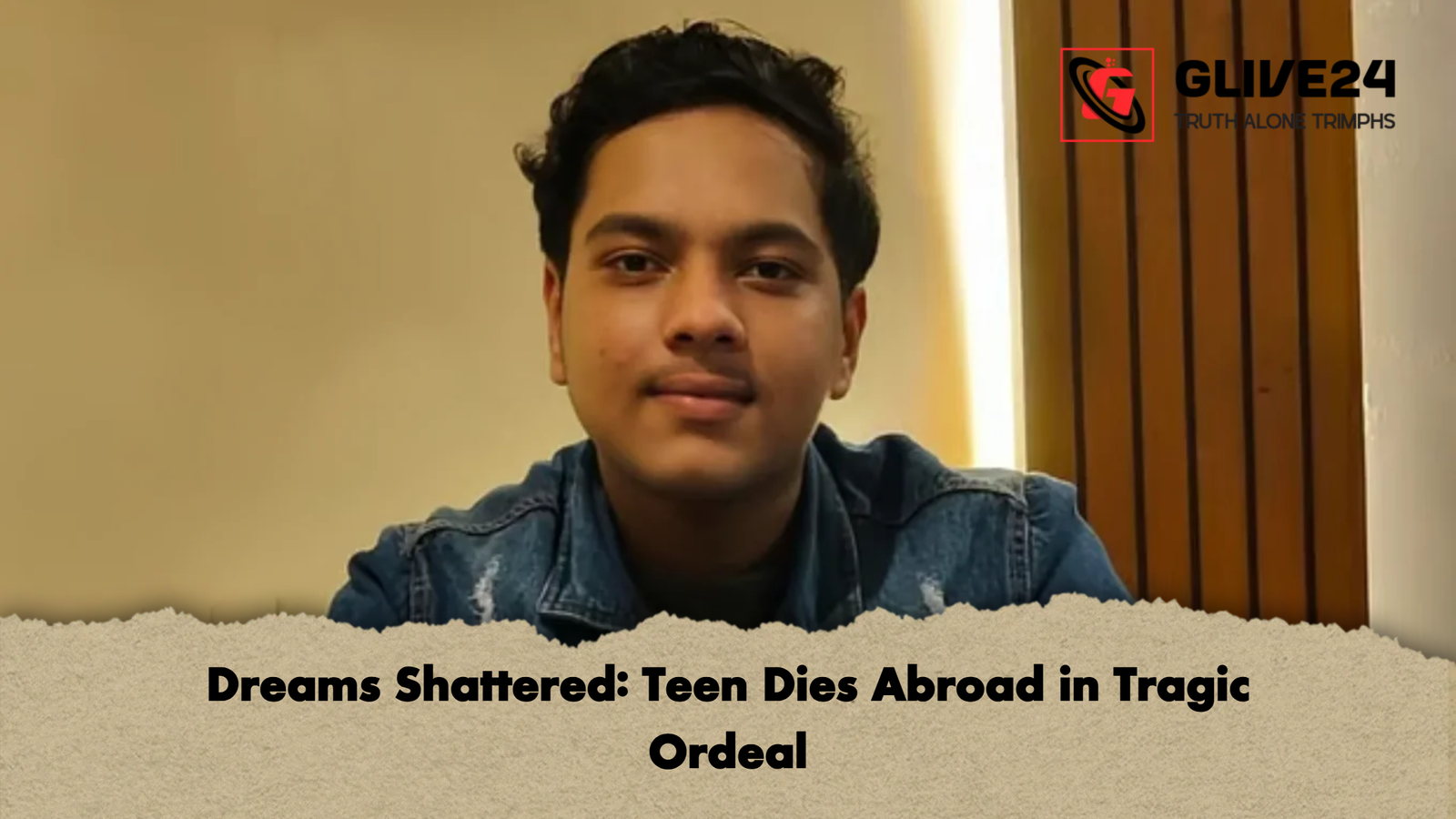Dreams Shattered Teen Dies Abroad in Tragic Ordeal Dreams Shattered: Teen Dies Abroad in Tragic Ordeal