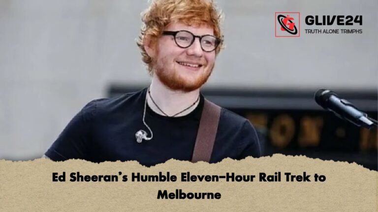 Ed Sheerans Humble Eleven Hour Rail Trek to Melbourne Ed Sheeran’s Humble Eleven-Hour Rail Trek to Melbourne