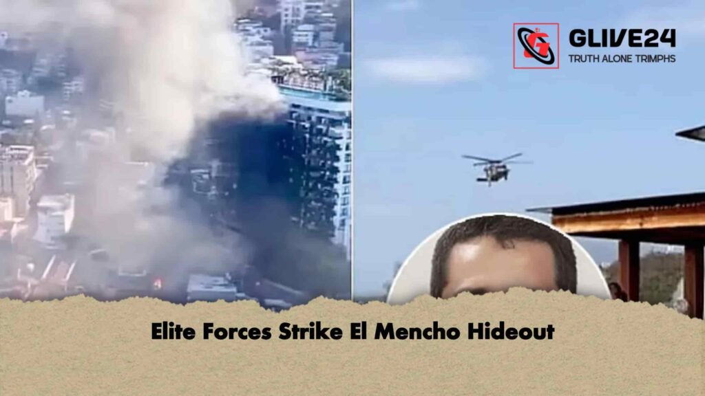 Elite Forces Strike El Mencho Hideout