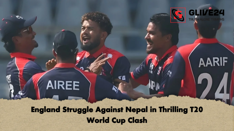 England Struggle Against Nepal in Thrilling T20 World Cup Clash England Struggle Against Nepal in Thrilling T20 World Cup Clash