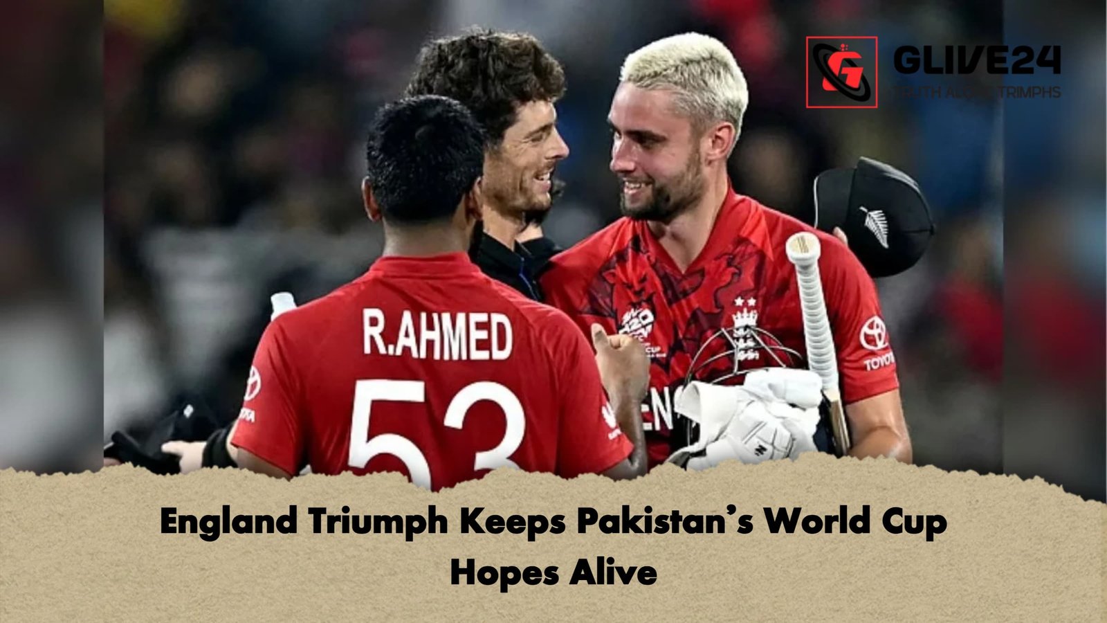 England Triumph Keeps Pakistans World Cup Hopes Alive 1 England Triumph Keeps Pakistan’s World Cup Hopes Alive