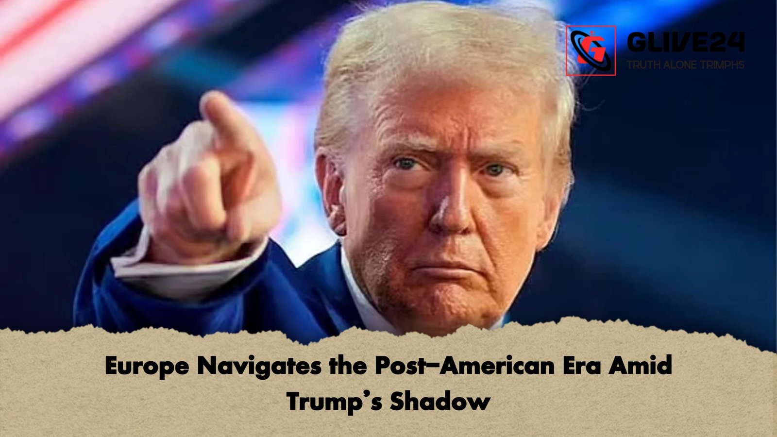 Europe Navigates the Post-American Era Amid Trump’s Shadow 1 Europe Navigates the Post American Era Amid Trumps Shadow Europe Navigates the Post-American Era Amid Trump’s Shadow