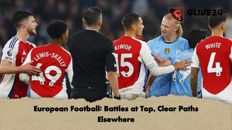 European Football Battles at Top Clear Paths Elsewhere European Football: Battles at Top, Clear Paths Elsewhere
