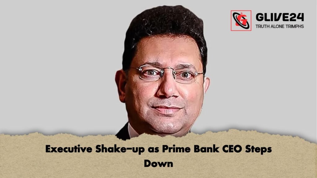 Executive Shake up as Prime Bank CEO Steps Down Executive Shake-up as Prime Bank CEO Steps Down