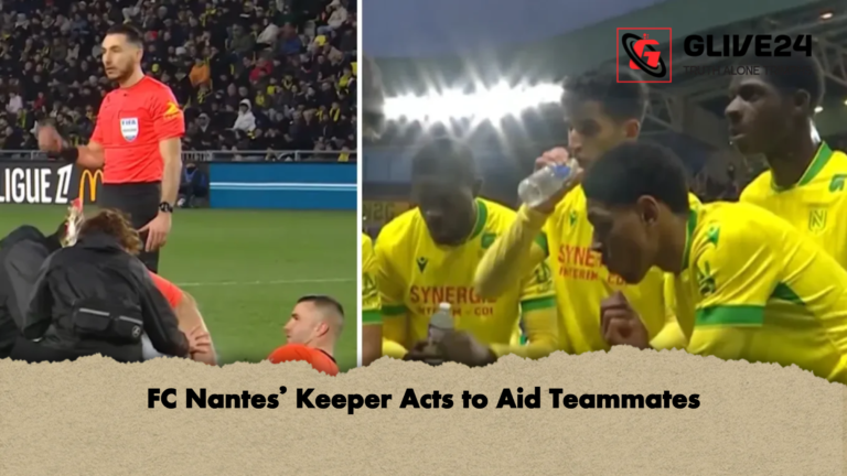 FC Nantes Keeper Acts to Aid Teammates FC Nantes’ Keeper Acts to Aid Teammates