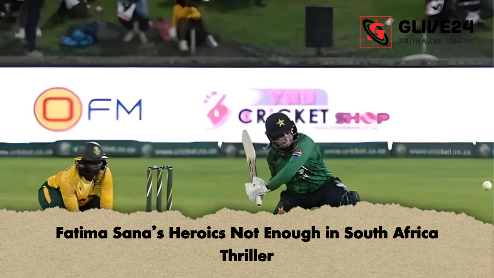 Fatima Sana’s Heroics Not Enough in South Africa Thriller
