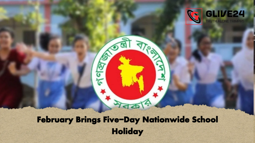 February Brings Five-Day Nationwide School Holiday 3 February Brings Five Day Nationwide School Holiday February Brings Five-Day Nationwide School Holiday