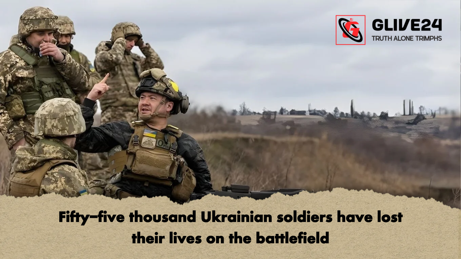 Fifty five thousand Ukrainian soldiers have lost their lives on the battlefield Fifty-five thousand Ukrainian soldiers have lost their lives on the battlefield