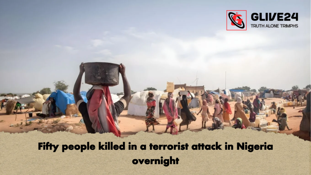 Fifty people killed in a terrorist attack in Nigeria overnight 1 Fifty people killed in a terrorist attack in Nigeria overnight Fifty people killed in a terrorist attack in Nigeria overnight