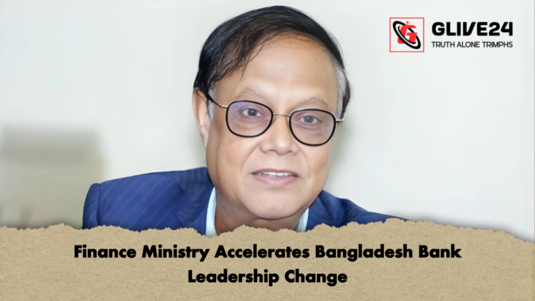 Finance Ministry Accelerates Bangladesh Bank Leadership Change Finance Ministry Accelerates Bangladesh Bank Leadership Change