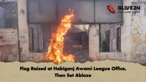 Flag Raised at Habiganj Awami League Office Then Set Ablaze Flag Raised at Habiganj Awami League Office, Then Set Ablaze