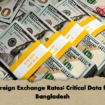 Foreign Exchange Rates Critical Data for Bangladesh Foreign Exchange Rates: Critical Data for Bangladesh