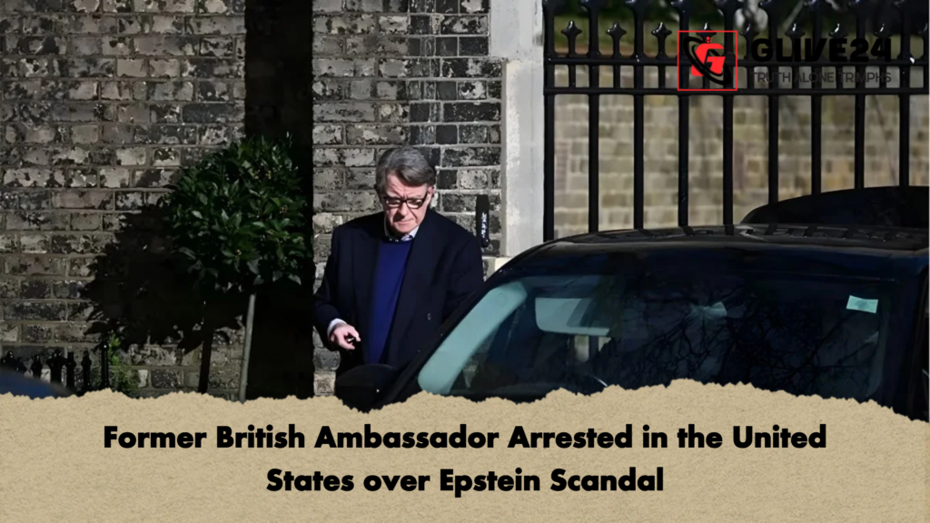 Former British Ambassador Arrested in the United States over Epstein Scandal Former British Ambassador Arrested in the United States over Epstein Scandal