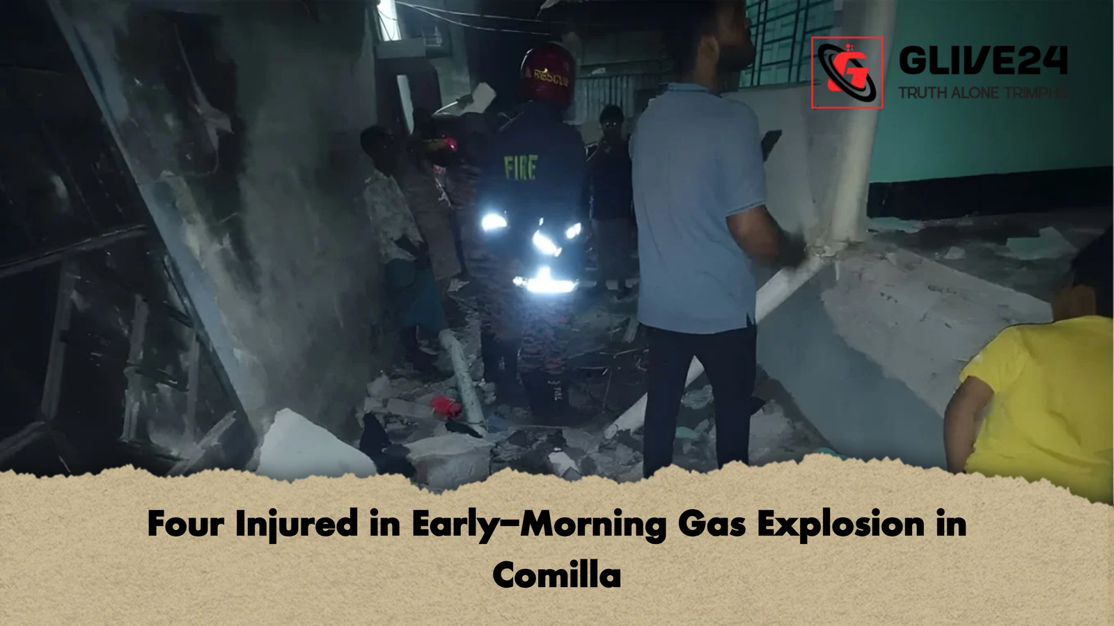 Four Injured in Early-Morning Gas Explosion in Comilla 1 Four Injured in Early Morning Gas Explosion in Comilla Four Injured in Early-Morning Gas Explosion in Comilla