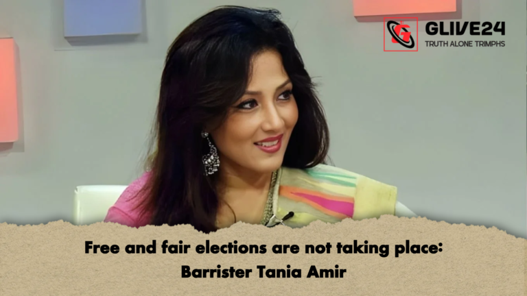 Free and fair elections are not taking place Barrister Tania Amir Free and fair elections are not taking place: Barrister Tania Amir